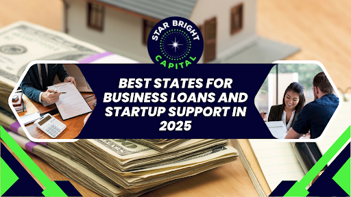 Best States for Business Loans and Startup Support in 2025